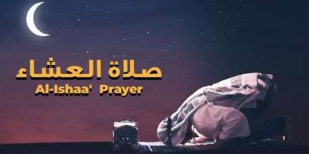 موعد أذان العشاء اليوم في محافظة الإسماعيلية