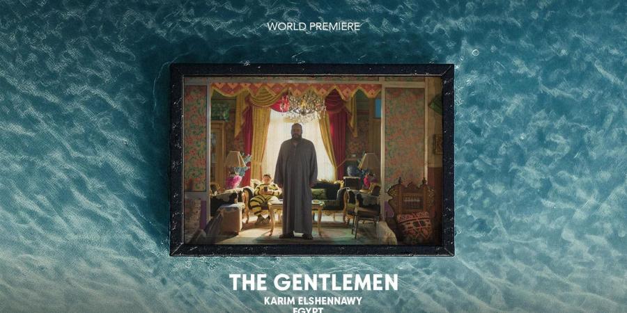 العرض
      العالمي
      الأول
      لفيلم
      السادة
      الأفاضل
      في
      مهرجان
      الجونة
      السينمائي..
      تفاصيل